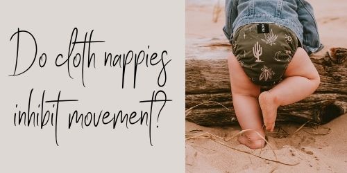 Do cloth nappies inhibit movement?